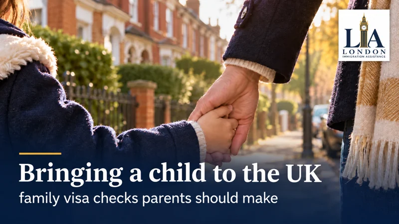 Bringing a child to the UK: family visa checks parents should make — a child holding a parent's hand on a quiet residential street; London Immigration Assistance company logo in the corner