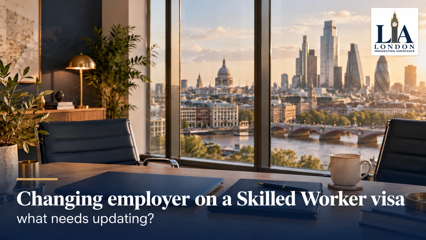 Changing employer on a Skilled Worker visa: what needs updating? — a professional desk with a laptop and folder overlooking a city skyline; London Immigration Assistance company logo in the corner