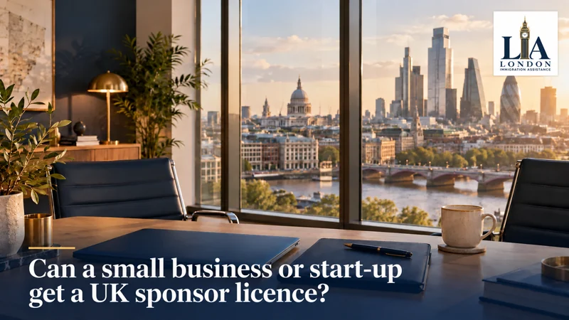 Can a small business or start-up get a UK sponsor licence? — a professional desk with a laptop and folder overlooking a city skyline; London Immigration Assistance company logo in the corner